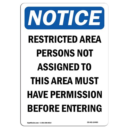 Signmission OSHA Notice Sign, 7" Height, NOTICE Restricted Area Permission Required Sign, Portrait OS-NS-D-57-V-16480